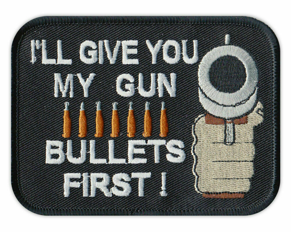 Motorcycle Jacket Patch - I'll Give You My Gun, Bullets First - Second Amendment