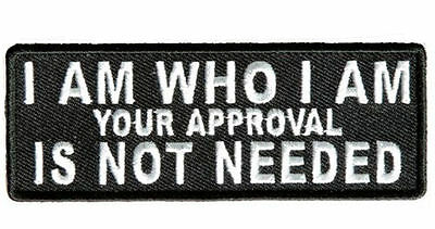 I Am Who I Am Approval Embroidered Jacket Vest Funny Biker Saying Patch Emblem